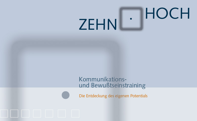 ZEHN HOCH - Kommunikations- und Bewußtseinstraining