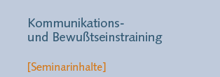 ZEHN HOCH - Kommunikations- und Bewußtseinstraining - Seminarinhalte